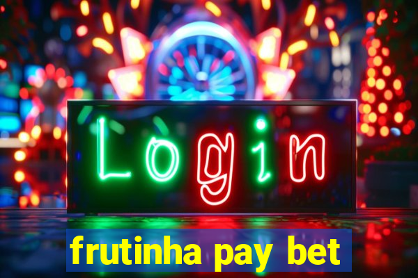 frutinha pay bet